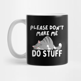 Please Don't Make Me Do Things lazy cat Mug